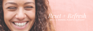 Brunette woman smiling next to text that reads "Reset + Refresh | Dr. J. J. Wendel Plastic Surgery